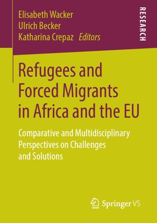 Refugees and Forced Migrants in Africa and the EU: Comparative and Multidisciplinary Perspectives on Challenges and Solutions