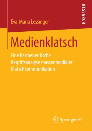 Medienklatsch: Eine hermeneutische Begriffsanalyse massenmedialer Klatschkommunikation