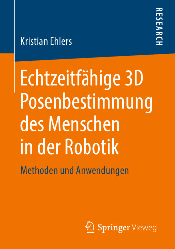 Echtzeitfähige 3D Posenbestimmung des Menschen in der Robotik: Methoden und Anwendungen