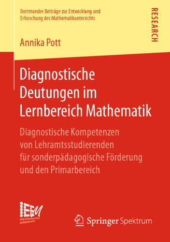 Diagnostische Deutungen im Lernbereich Mathematik: Diagnostische Kompetenzen von Lehramtsstudierenden für sonderpädagogische Förderung und den Primarbereich