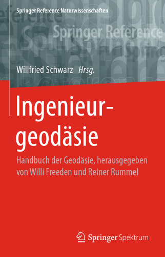 Ingenieurgeodäsie: Handbuch der Geodäsie, herausgegeben von Willi Freeden und Reiner Rummel