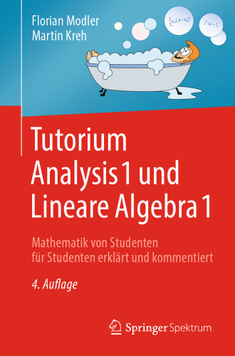 Tutorium Analysis 1 und Lineare Algebra 1: Mathematik von Studenten für Studenten erklärt und kommentiert