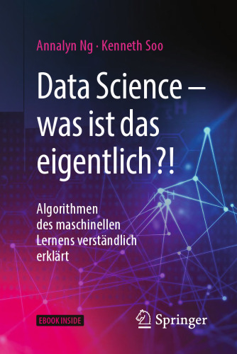 Data Science – was ist das eigentlich?!: Algorithmen des maschinellen Lernens verständlich erklärt