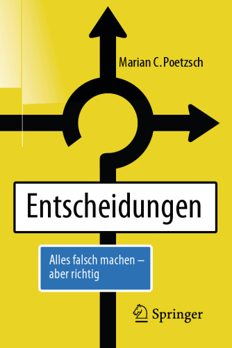 Entscheidungen: Alles falsch machen - aber richtig