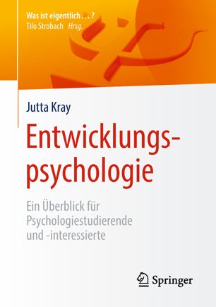 Entwicklungspsychologie: Ein Überblick für Psychologiestudierende und -interessierte