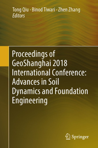 Proceedings of GeoShanghai 2018 International Conference: Advances in Soil Dynamics and Foundation Engineering