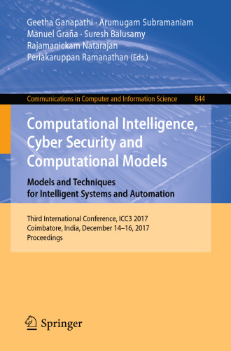 Computational Intelligence, Cyber Security and Computational Models. Models and Techniques for Intelligent Systems and Automation: Third International Conference, ICC3 2017, Coimbatore, India, December 14-16, 2017, Proceedings