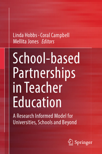 School-based Partnerships in Teacher Education: A Research Informed Model for Universities, Schools and Beyond