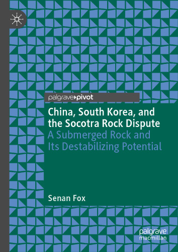 China, South Korea, and the Socotra Rock Dispute: A Submerged Rock and Its Destabilizing Potential