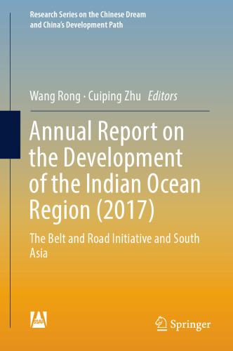 Annual Report on the Development of the Indian Ocean Region (2017): The Belt and Road Initiative and South Asia