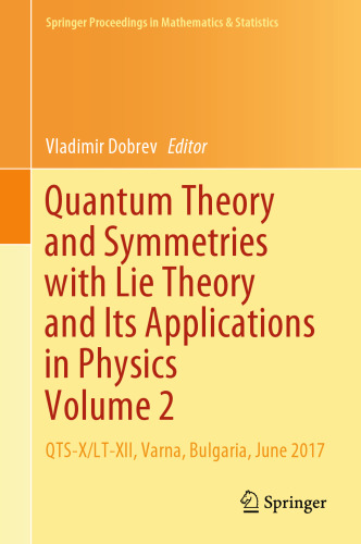 Quantum Theory and Symmetries with Lie Theory and Its Applications in Physics Volume 2: QTS-X/LT-XII, Varna, Bulgaria, June 2017