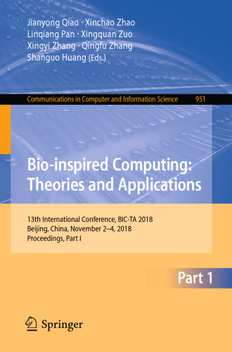 Bio-inspired Computing: Theories and Applications: 13th International Conference, BIC-TA 2018, Beijing, China, November 2–4, 2018, Proceedings, Part I