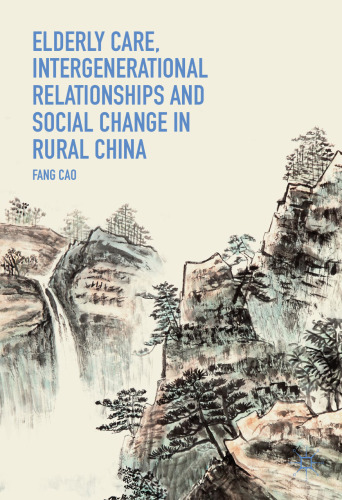 Elderly Care, Intergenerational Relationships and Social Change in Rural China