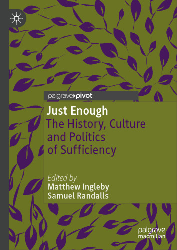 Just Enough: The History, Culture and Politics of Sufficiency