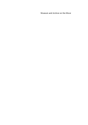 Museum and Archive on the Move : changing cultural institutions in the digital era