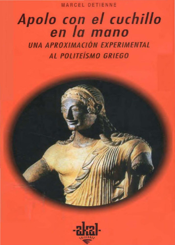 Apolo con el cuchillo en la mano : una aproximación experimental al politeísmo griego