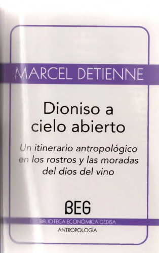 Dionisio a cielo abierto : un itinerario antropológico en los rostros y moradas del dios del vino