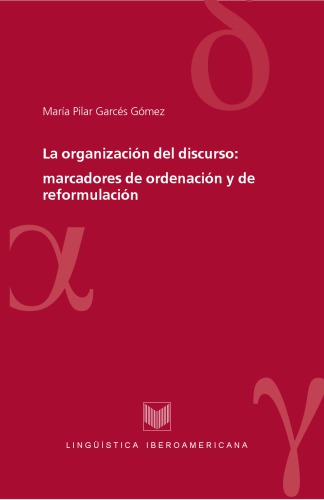 La organización del discurso: marcadores de ordenación y de reformulación