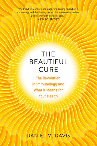 The Beautiful Cure: The Revolution in Immunology and What It Means for Your Health