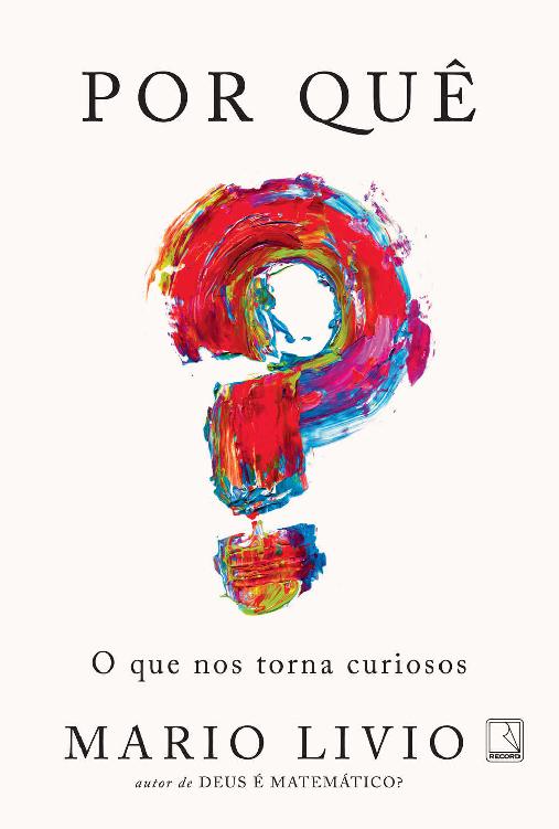 Por quê?: O que nos torna curiosos