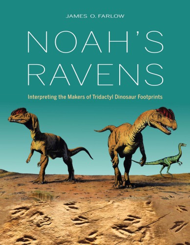 Noah’s Ravens: Interpreting the Makers of Tridactyl Dinosaur Footprints