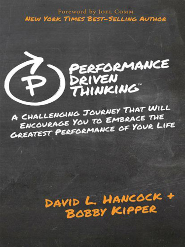 Performance Driven Thinking: A Challenging Journey That Will Encourage You to Embrace the Greatest Performance of Your Life