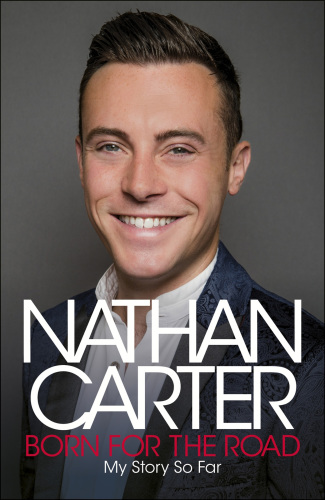 Born for the Road: My Story So Far by Nathan Carter