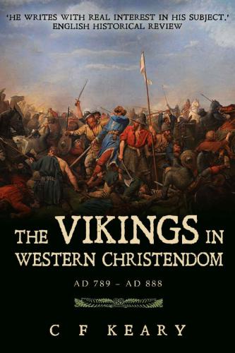 The Vikings in Western Christendom, A D. 789 to A D. 888