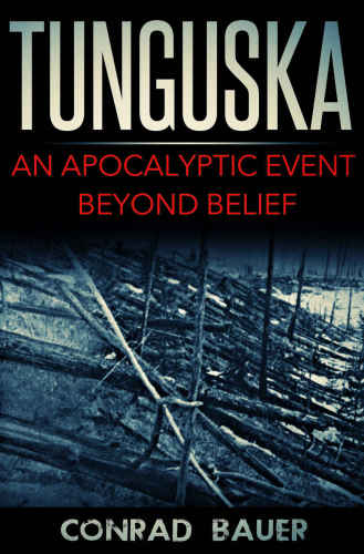 Tunguska: An Apocalyptic Event Beyond Belief