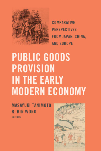 Public Goods Provision in the Early Modern Economy: Comparative Perspectives from Japan, China, and Europe