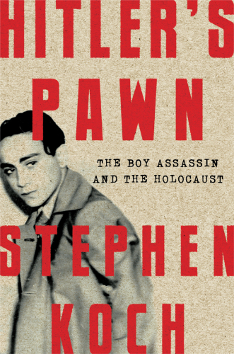 Hitler’s Pawn: The Boy Assassin and the Holocaust