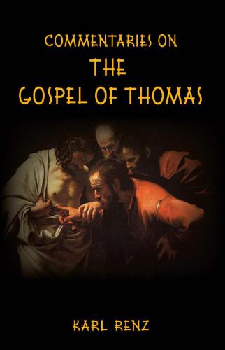 Commentaries On The Gospel Of Thomas Excerpts from the Marsanne talks