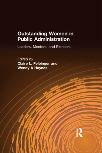 Outstanding women in public administration : leaders, mentors, and pioneers