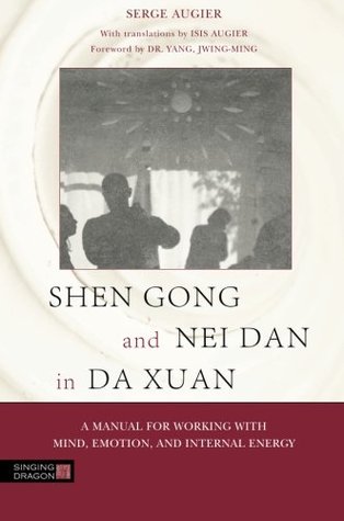 Shen Gong and Nei Dan in Da Xuan: A Manual for Working with Mind, Emotion, and Internal Energy