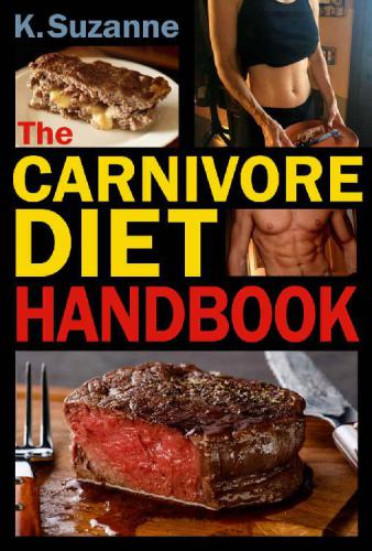 The Carnivore Diet Handbook: Get Lean, Strong, and Feel Your Best Ever on a 100% Animal-Based Diet