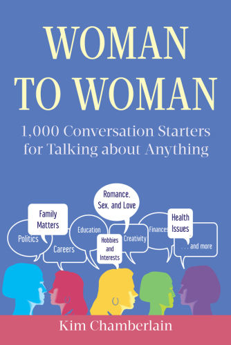 Woman to Woman 1,000 Conversation Starters for Talking about Anything