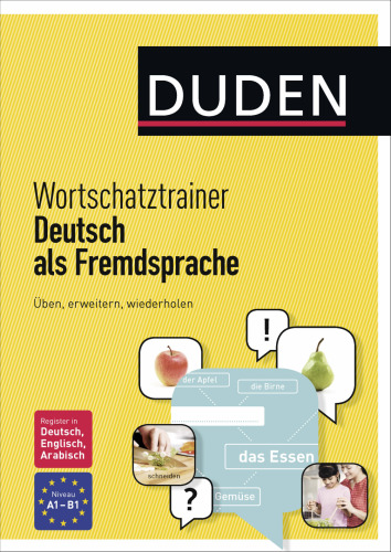 DUDEN Wortschatztrainer - Deutsch als Fremdsprache: Üben, erweitern, wiederholen