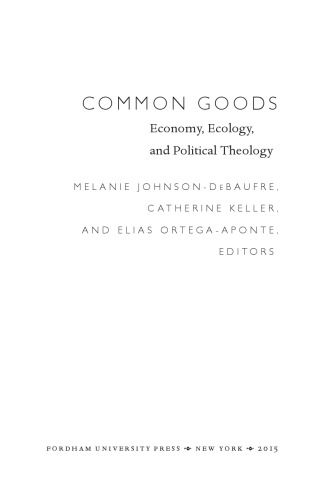 Common Goods: Economy, Ecology, and Political Theology