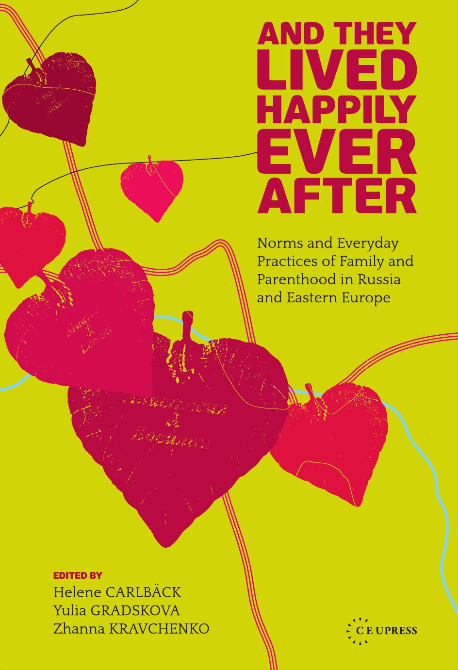 And They Lived Happily Ever After: Norms and Everyday Practices of Family and Parenthood in Russia and Central Europe