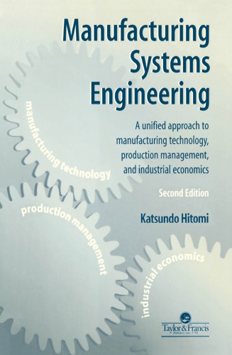 Manufacturing Systems Engineering: A Unified Approach to Manufacturing Technology, Production Management and Industrial Economics