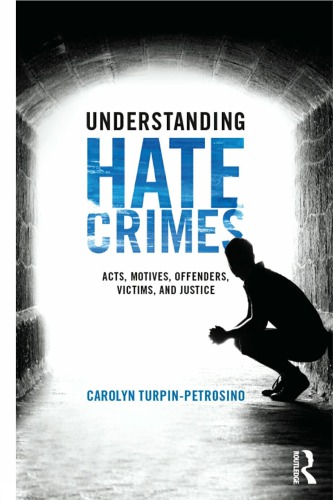 Understanding Hate Crimes: Acts, Motives, Offenders, Victims, and Justice