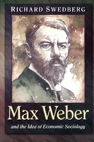 Max Weber and the Idea of Economic Sociology