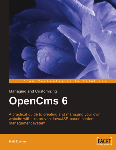 Managing and Customizing Opencms 6 Websites: Java/JSP XML Content Management