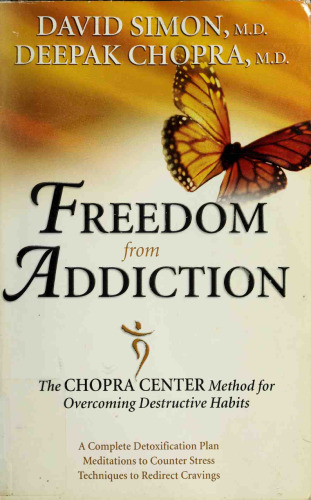 Freedom from Addiction: The Chopra Center Method for Overcoming Destructive Habits