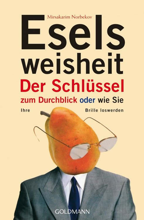 Eselsweisheit. Der Schlüssel zum Durchblick oder wie Sie Ihre Brille loswerden