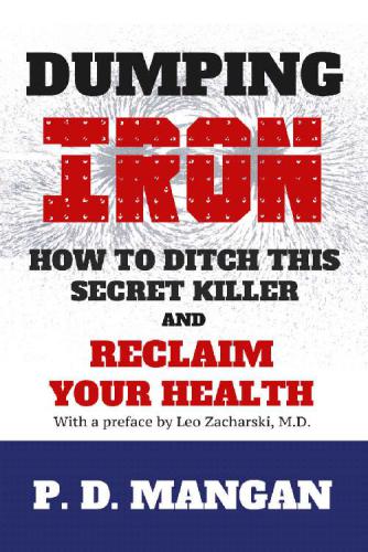 Dumping Iron- How to Ditch This Secret killer and reclaim your life