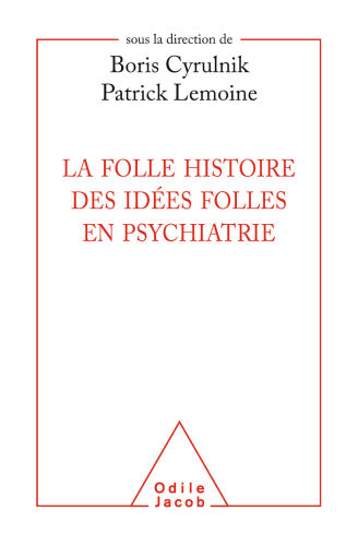 La folle histoire des idées folles en psychiatrie