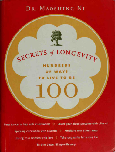 Secrets of Longevity: Hundreds of Ways to Live to Be 100