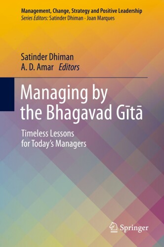 Managing by the Bhagavad Gita: Timeless Lessons for Today’s Managers