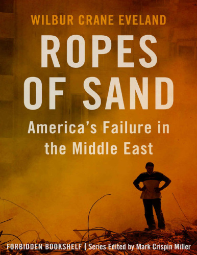 Ropes Of Sand: America’s Failure in the Middle East